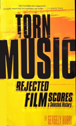 Torn Music: Rejected Film Scores - A Selected History